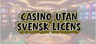 Utforska Online Casino utan Svensk Licens Utforska Online Casino utan Svensk Licens
