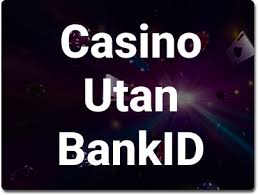 Casino utan BankID En Guide till Tryggt Spelande