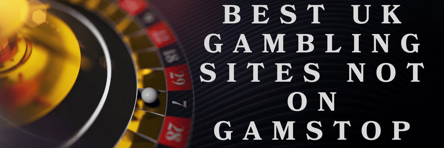 Exploring Casinos Not Registered with GamStop -1329304261