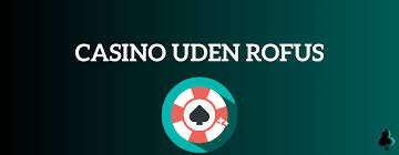 Udenlandske Casinoer Uden ROFUS Fordele og Ulemper