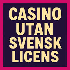 Utforska Casino Utan Svensk Licens Utforska Casino Utan Svensk Licens